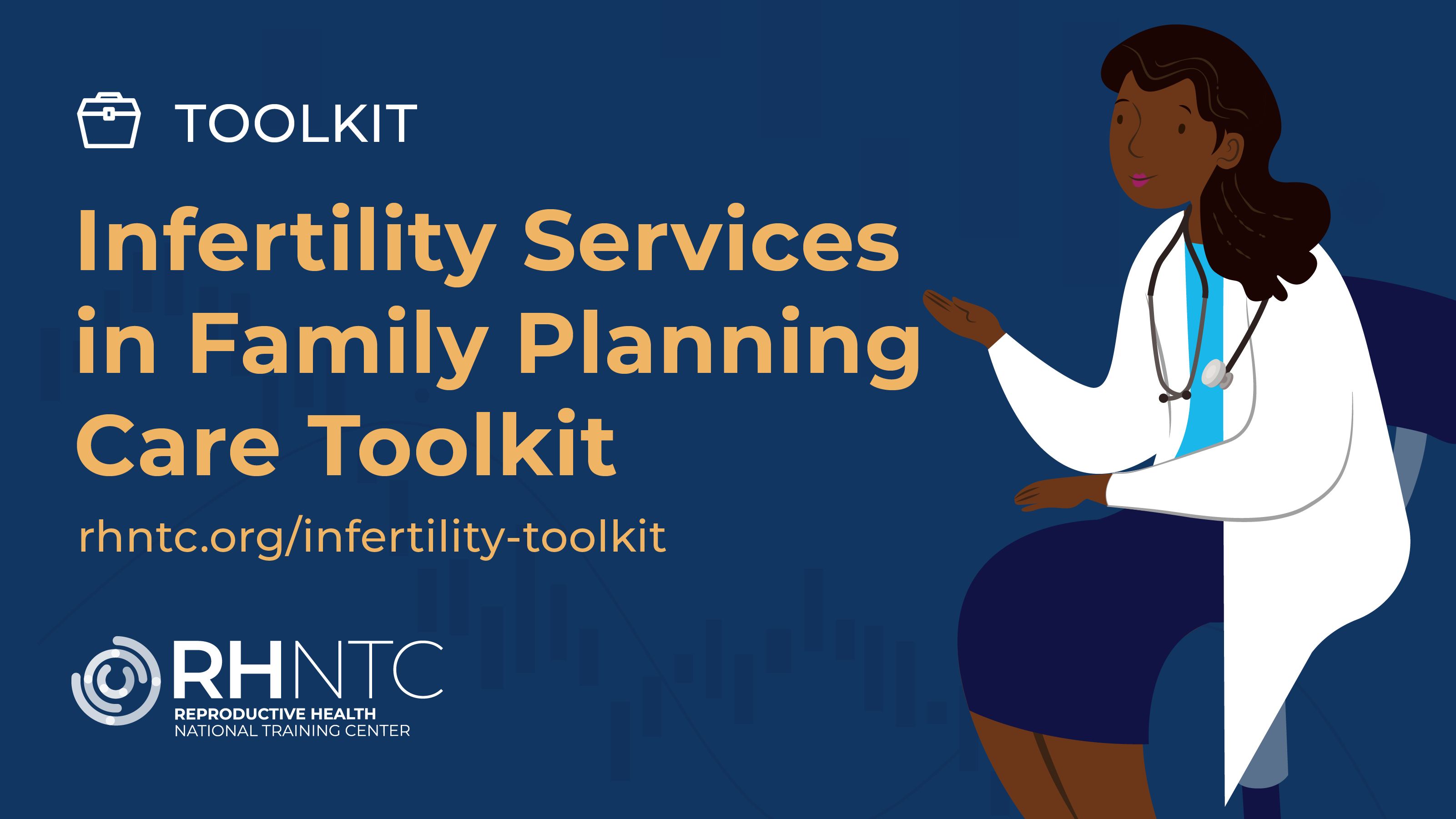 Toolkit: Infertility Services in Family Planning Care Toolkit. rhntc.org/infertility-toolkit